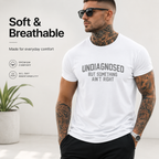 Undiagnosed But Something Ain't Right T-ShirtðŸ¤¯ðŸ“£