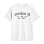 😂 Funny Slogan Graphic T-Shirt, Undiagnosed But Something Ain't Right Casual Short Sleeve Top